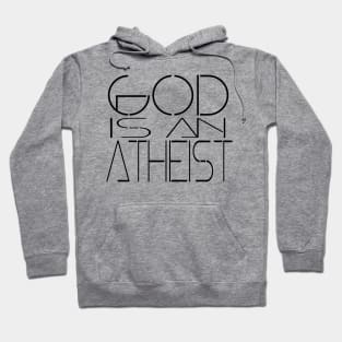 God Is An Atheist Hoodie